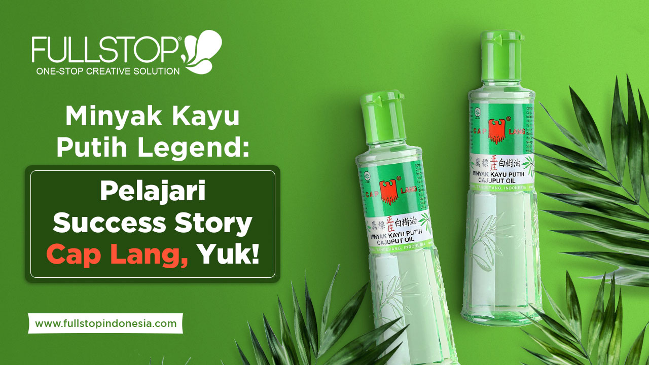 Minyak Kayu Putih Legend: Pelajari Success Story Cap Lang, Yuk!